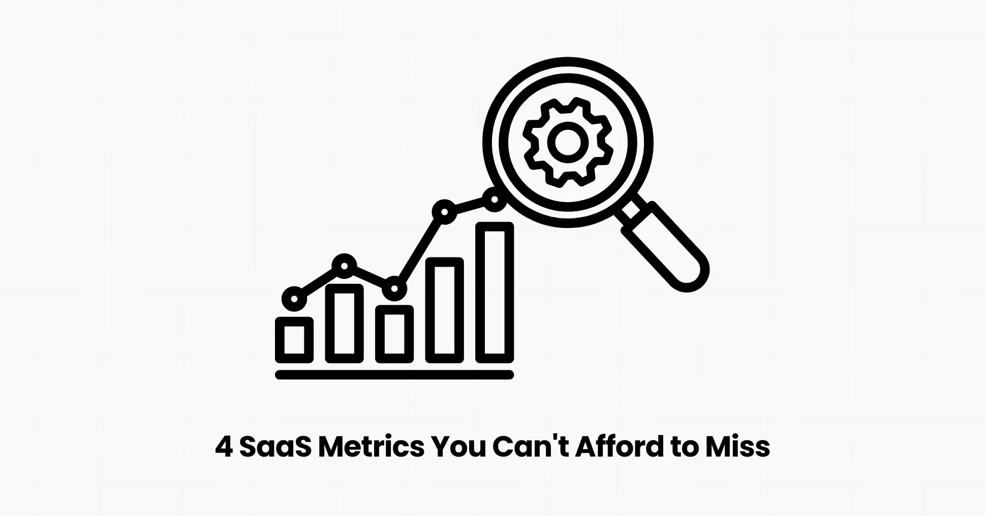 The 4 SaaS Metrics You Can't Afford to Miss (And How to Track Them Compliantly)