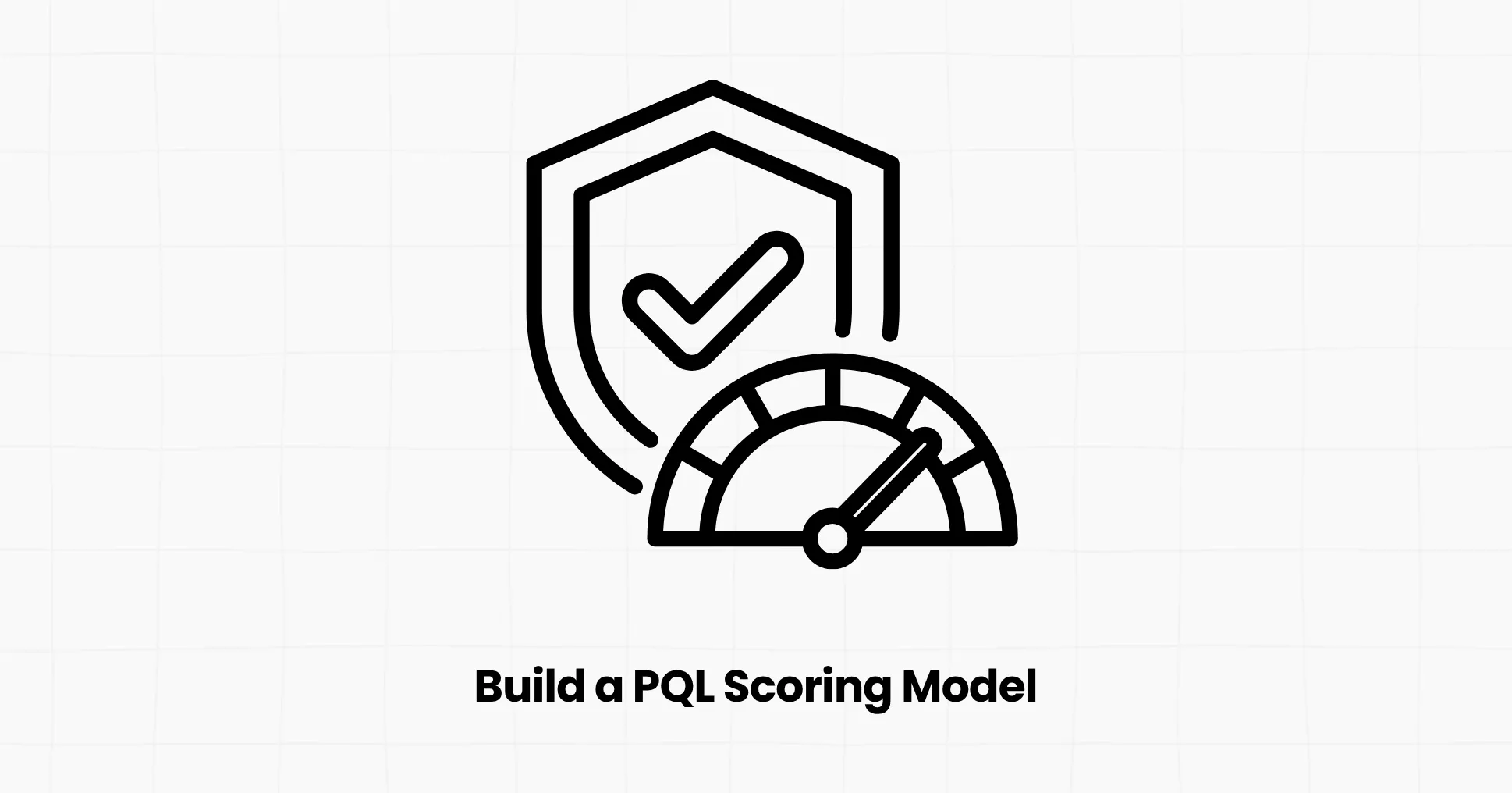 How to Build a PQL Scoring Model