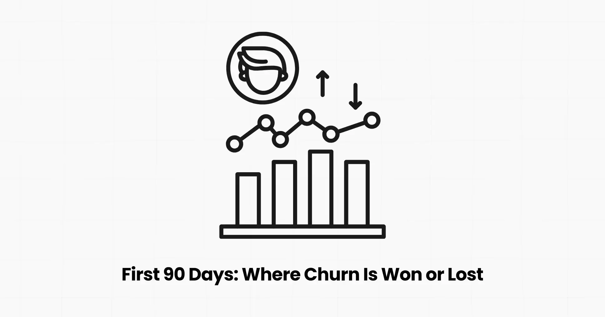 The First 90 Days: Where Churn Is Won or Lost