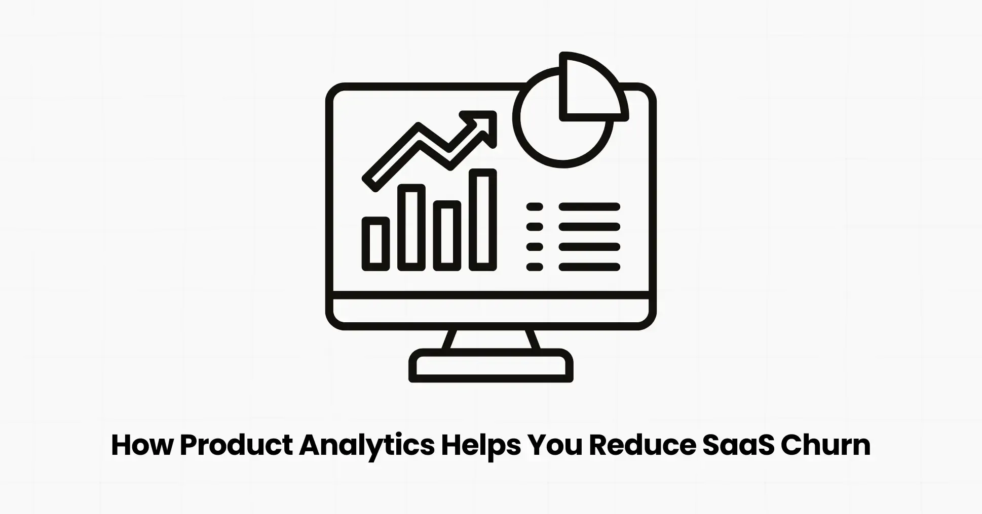 How Product Analytics Helps You Reduce SaaS Churn