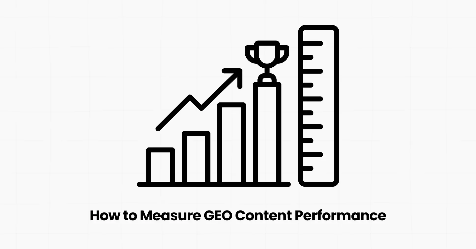 How to Measure GEO Content Performance
