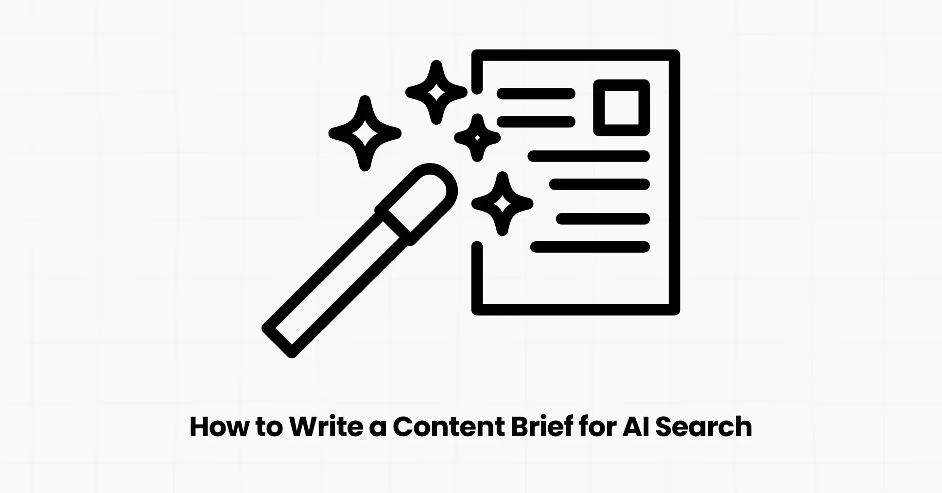 How to Write a Content Brief for AI Search