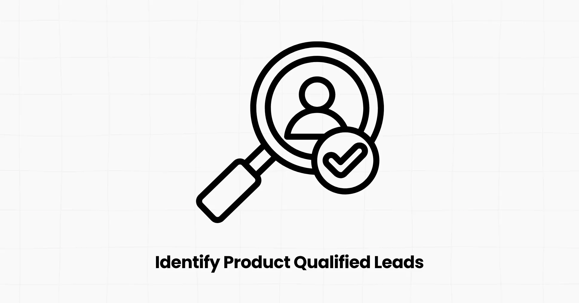 How to Identify Product Qualified Leads