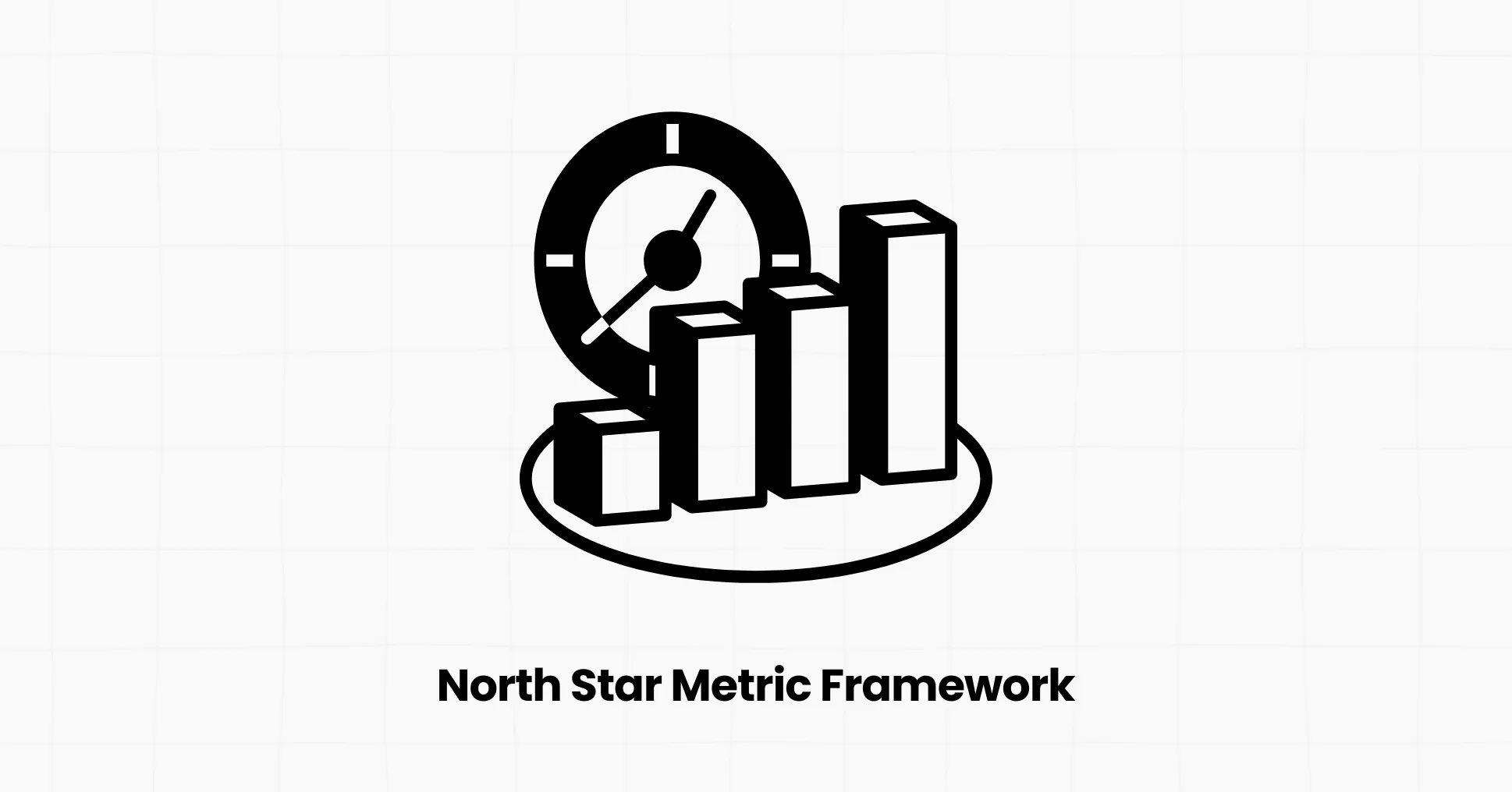 North Star Metric Framework: Inputs, Outputs, and Guardrails