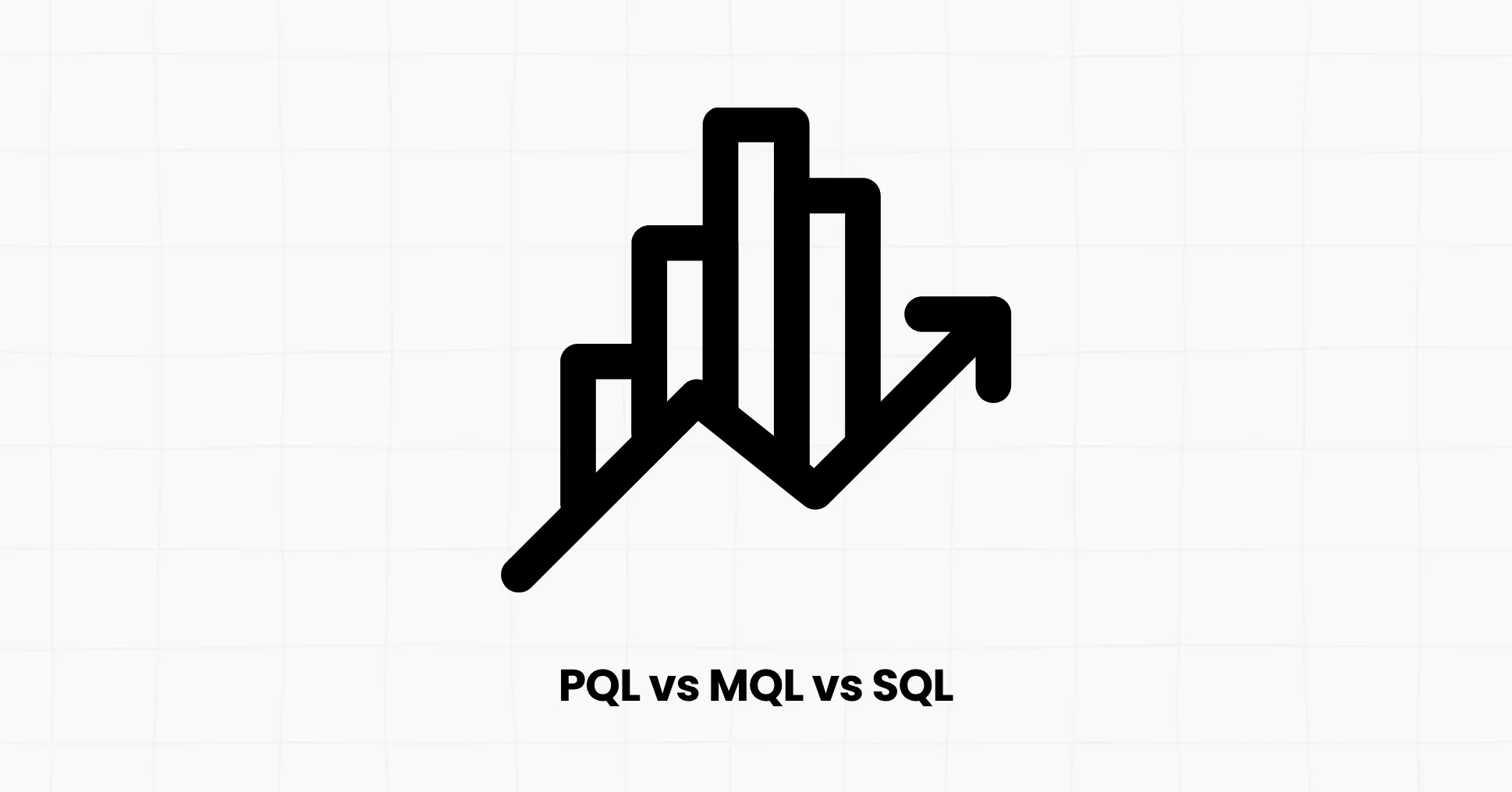 PQL vs MQL vs SQL: What's the Difference?