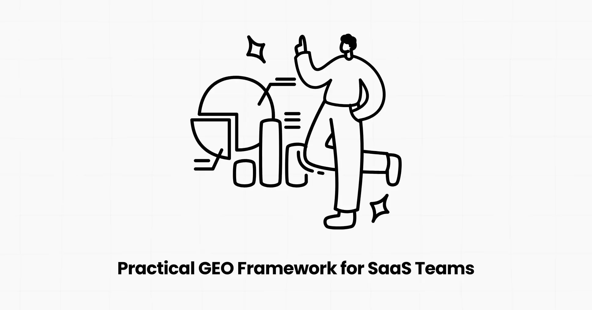 A Practical GEO Framework for SaaS Teams