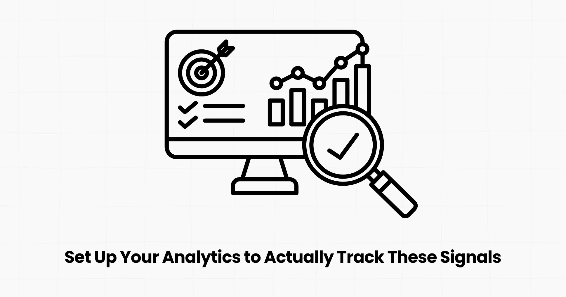 How to Set Up Your Analytics to Actually Track These Signals