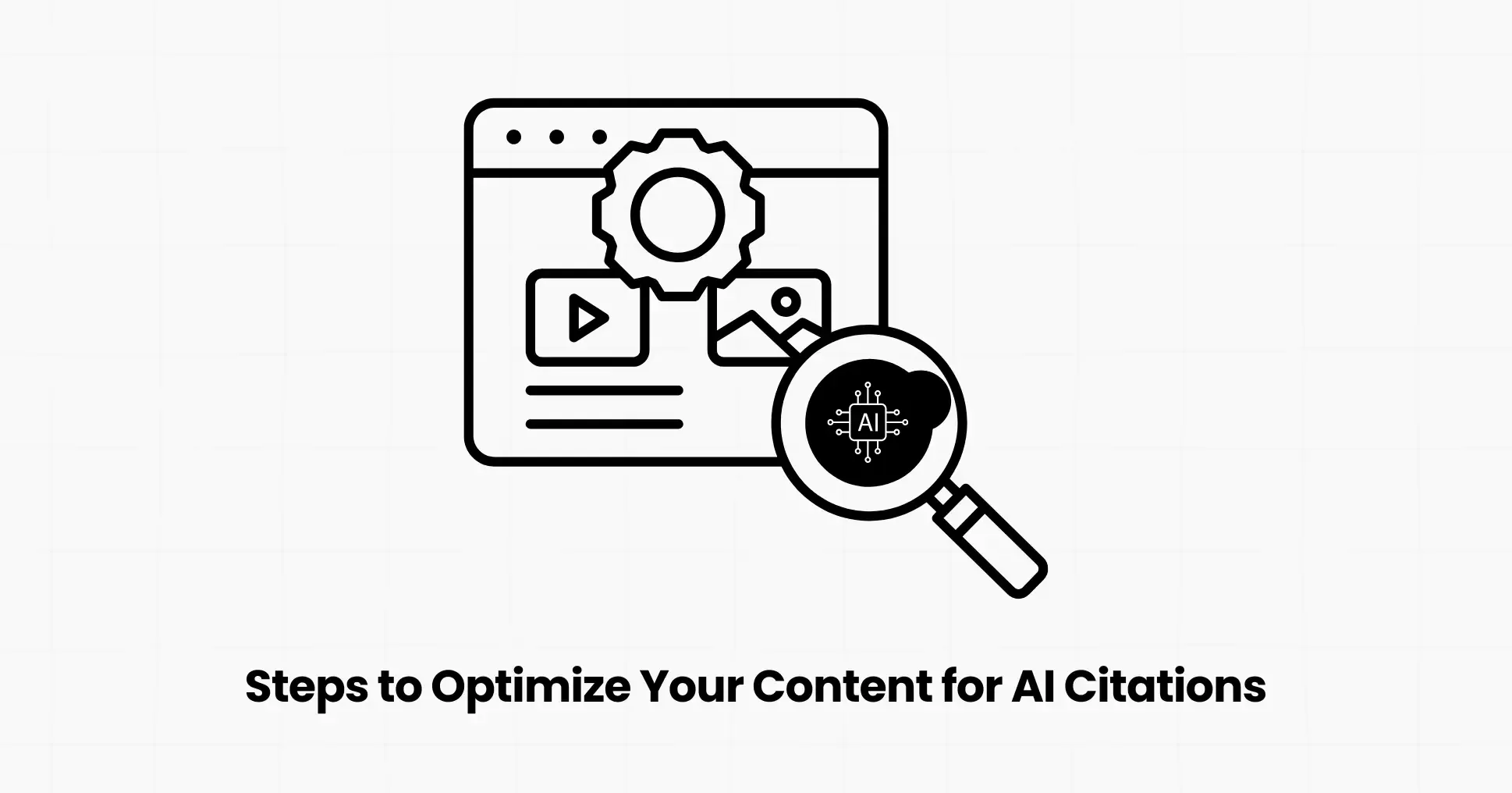 Steps to Optimize Your Content for AI Citations