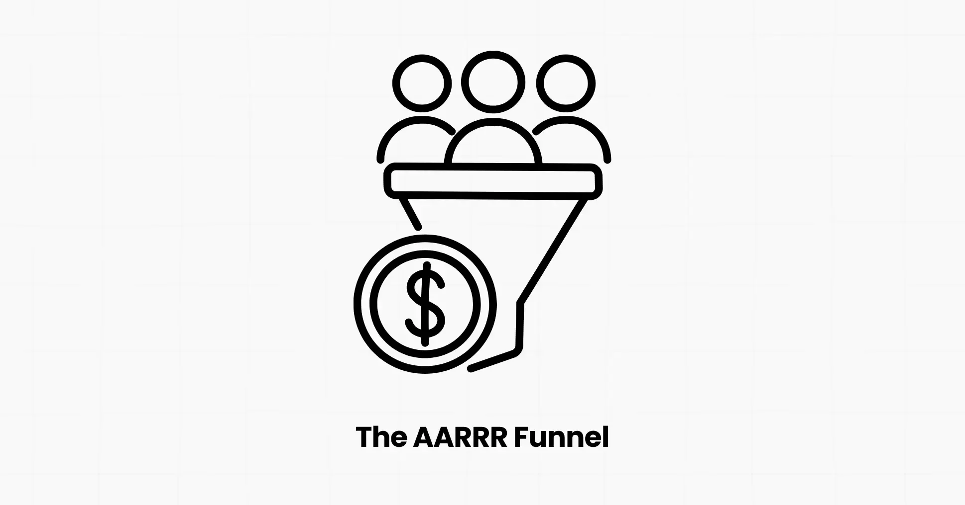 The AARRR Funnel