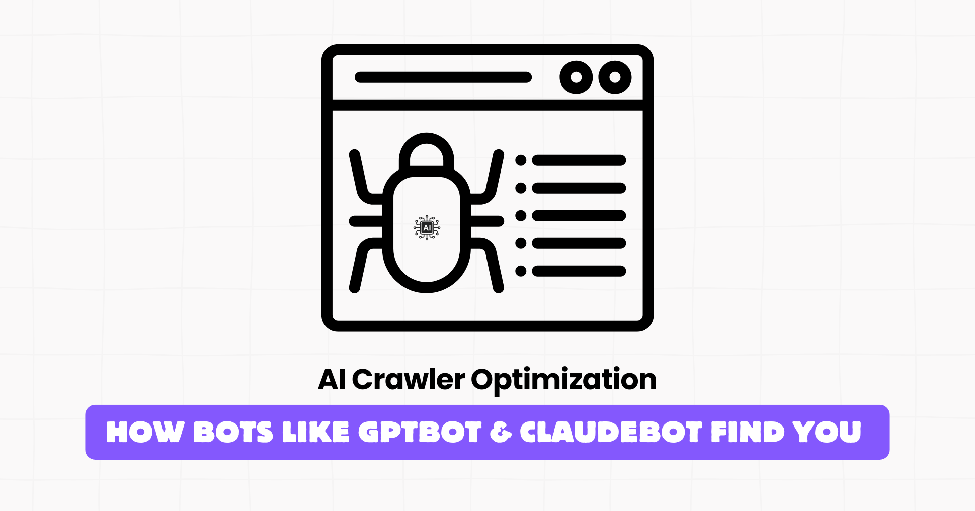 AI Crawler Optimization: How Bots Like GPTBot & ClaudeBot Find You (2026)
